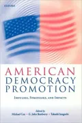 American Democracy Promotion: Impulses, Strategies, and Impacts