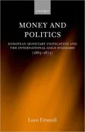 Money and Politics: European Monetary Unification and the International Gold Standard (1865-1873)