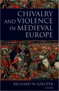 Chivalry and Violence in Medieval Europe