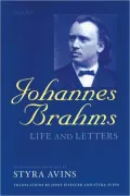 Johannes Brahms: Life and Letters