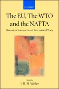 The EU, the WTO, and the NAFTA : Towards a Common Law of International Trade?
