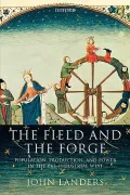 The Field and the Forge : Population, Production, and Power in the Pre-Industrial West