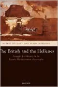 Britain and the Hellenes: Struggles for Mastery in the Eastern Mediterranean 1850-1960