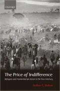 The Price of Indifference: Refugees and Humanitarian Action in the New Century