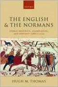 The English and the Normans: Ethnic Hostility, Assimilation, and Identity 1066-C.1220
