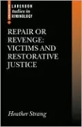 Repair or Revenge: Victims and Restorative Justice (Clarendon Studies in Criminology Series)
