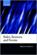 Rules, Reasons, and Norms: Selected Essays