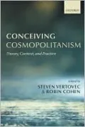 Conceiving Cosmopolitanism: Theory, Context, and Practice