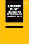 Humanitarian Military Intervention : The Conditions for Success and Failure