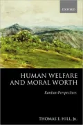 Human Welfare and Moral Worth: Kantian Perspectives