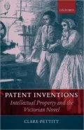 Patent Inventions: Intellectual Property and the Victorian Novel