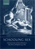 Schooling Sex: Libertine Literature and Erotic Education in Italy, France, and England 1534-1685