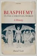 Blasphemy in the Christian World: A History
