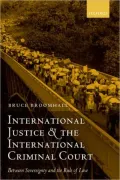 International Justice and the International Criminal Court: Between Soverignty and the Rule of Law (Monographs in International Law)