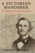 A Victorian Wanderer: The Life of Thomas Arnold the Younger