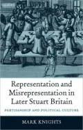Representation and Misrepresentation in Later Stuart Britain: Partisanship and Political Culture