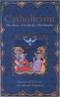 Catholicism: The Story of Catholic Christianity