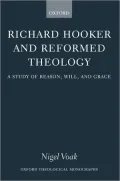 Richard Hooker and Reformed Theology: A Study of Reason, Will, and Grace