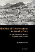 The Rise of Conservation in South Africa : Settlers, Livestock, and the Environment 1770-1950