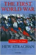 The First World War, Volume 1: To Arms