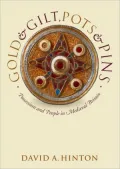Gold and Gilt, Pots and Pins: Possessions and People in Medieval Britain