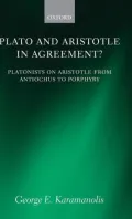 Plato and Aristotle in Agreement?: Platonists on Aristotle from Antiochus to Porphyry