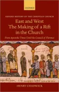 East and West: The Making of a Rift in the Church: From Apostolic Times Until the Council of Florence