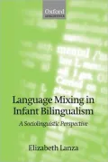 Language Mixing in Infant Bilingualism: A Sociolinguistic Perspective (Oxford Studies in Language Studies Contact Series)