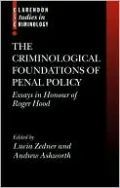 The Criminological Foundations of Penal Policy (Clarendon Studies in Criminology Series): Essays in Honour of Roger Hood