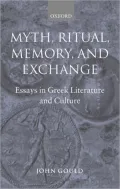 Myth, Ritual, Memory, and Exchange: Essays in Greek Literature and Culture