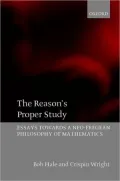 The Reason's Proper Study: Essays Towards a Neo-Fregean Philosophy of Mathematics