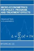 Micro-Econometrics for Policy, Program, and Treatment Effects