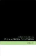 Oxford Studies in Early Modern Philosophy, Vol. 1