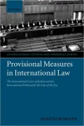 Provisional Measures in International Law: The International Court of Justice and the International Tribunal for the Law of the Sea (International Courts and Tribunals Series)