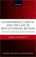 Governments, Labour, and the Law in Mid-Victorian Britain: The Trade Union Legislation of the 1870s