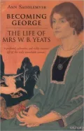 Becoming George: The Life of Mrs W. B. Yeats