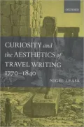 Curiosity and the Aesthetics of Travel-Writing 1770-1840: From an Antique Land