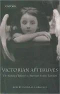 Victorian Afterlives: The Shaping of Influence in Nineteenth-Century Literature