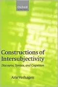 Constructions of Intersubjectivity: Discourse, Syntax, and Cognition
