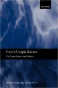 Plato's Utopia Recast: His Later Ethics and Politics