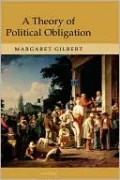 Theory of Political Obligation: Membership, Commitment, and the Bonds of Society