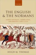 The English and the Normans : Ethnic Hostility, Assimilation, and Identity 1066-C. 1220