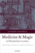 Medicine and Magic in Elizabethan England: Simon Forman - Astrologer, Alchemist, and Physician (Oxford Historical Monographs Series)