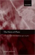 The Heirs of Plato: A Study of the Old Academy (347-274 BC)