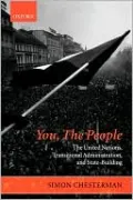 You, the People: The United Nations, Transitional Administration, and State-Building
