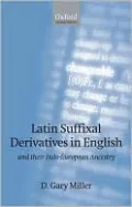 Latin Suffixal Derivatives in English: and Their Indo-European Ancestry