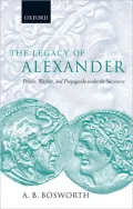 Legacy of Alexander : Politics, Warfare, and Propaganda under the Successors