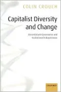 Capitalist Diversity and Change: Recombinant Governance and Institutional Entrepreneurs