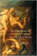 Emergence of a Scientific Culture: Science and the Shaping of Modernity 1210-1685