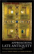 Approaching Late Antiquity: The Transformation from Early to Late Empire